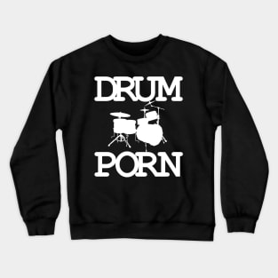 Drum Porn Crewneck Sweatshirt